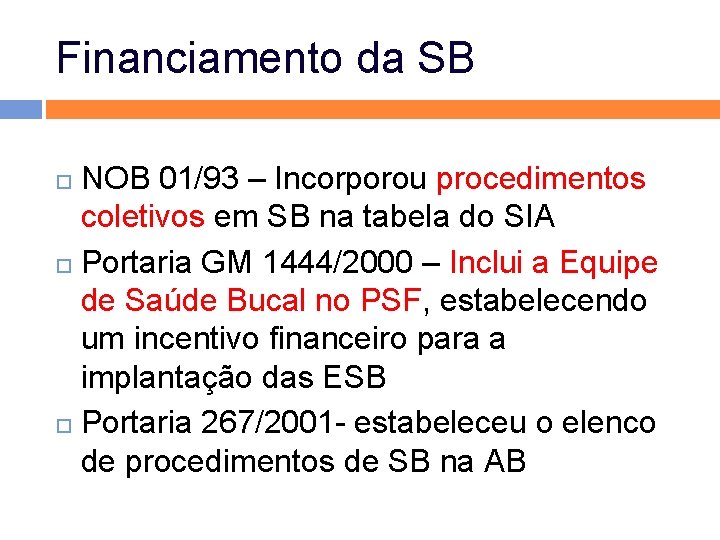 Financiamento da SB NOB 01/93 – Incorporou procedimentos coletivos em SB na tabela do Financiamento da SB NOB 01/93 – Incorporou procedimentos coletivos em SB na tabela do