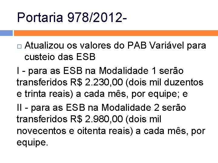 Portaria 978/2012 - Atualizou os valores do PAB Variável para custeio das ESB I Portaria 978/2012 - Atualizou os valores do PAB Variável para custeio das ESB I