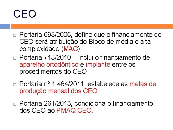 CEO Portaria 698/2006, define que o financiamento do CEO será atribuição do Bloco de CEO Portaria 698/2006, define que o financiamento do CEO será atribuição do Bloco de