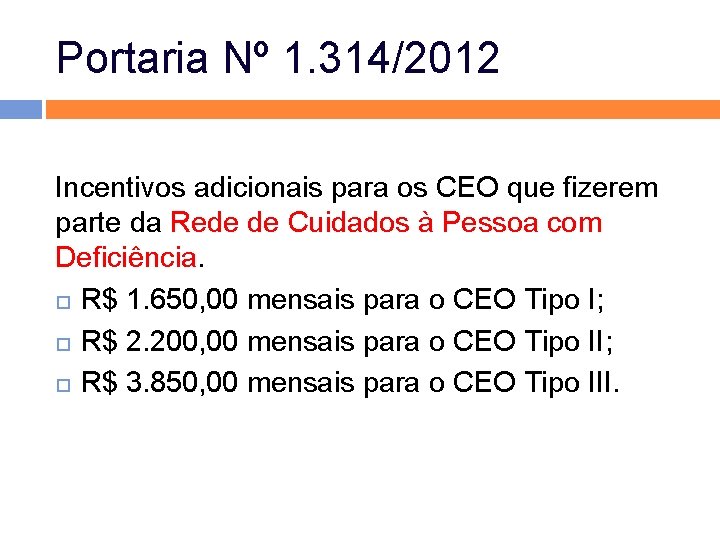 Portaria Nº 1. 314/2012 Incentivos adicionais para os CEO que fizerem parte da Rede Portaria Nº 1. 314/2012 Incentivos adicionais para os CEO que fizerem parte da Rede