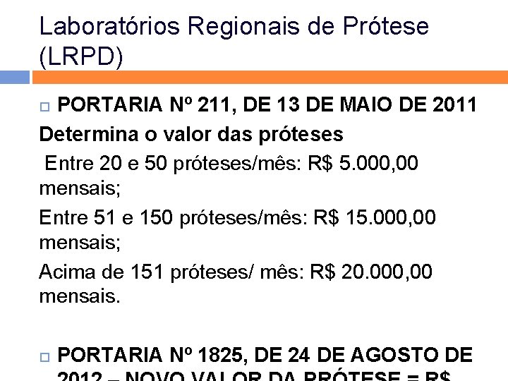 Laboratórios Regionais de Prótese (LRPD) PORTARIA Nº 211, DE 13 DE MAIO DE 2011 Laboratórios Regionais de Prótese (LRPD) PORTARIA Nº 211, DE 13 DE MAIO DE 2011