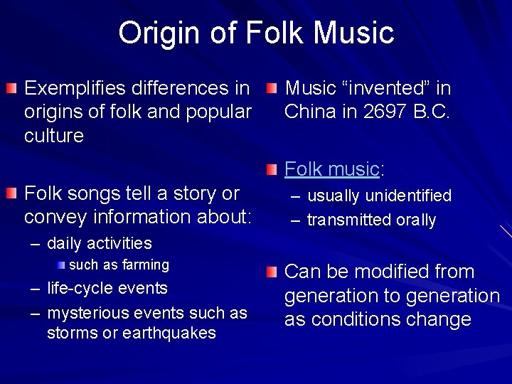 Origin of Folk Music Exemplifies differences in origins of folk and popular culture Music