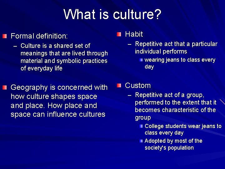 What is culture? Formal definition: – Culture is a shared set of meanings that