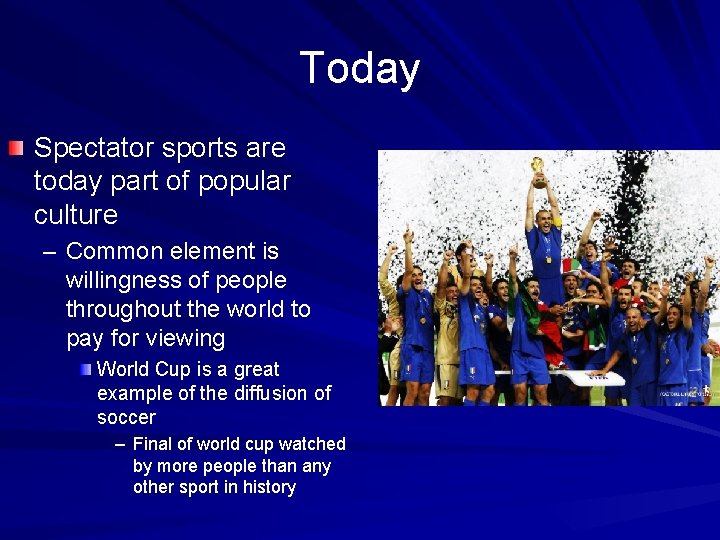 Today Spectator sports are today part of popular culture – Common element is willingness