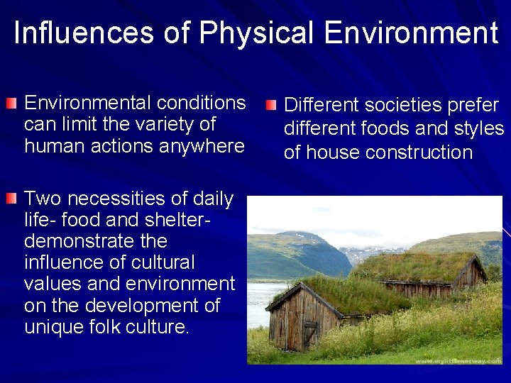 Influences of Physical Environmental conditions can limit the variety of human actions anywhere Two