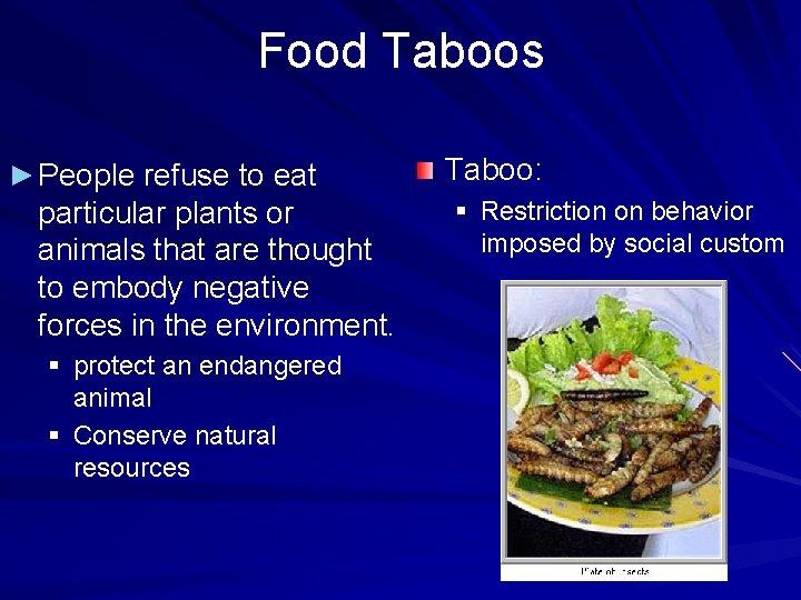 Food Taboos ► People refuse to eat particular plants or animals that are thought