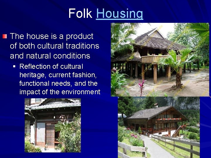 Folk Housing The house is a product of both cultural traditions and natural conditions