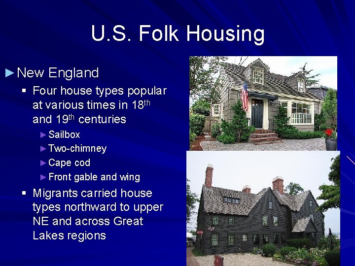 U. S. Folk Housing ► New England § Four house types popular at various