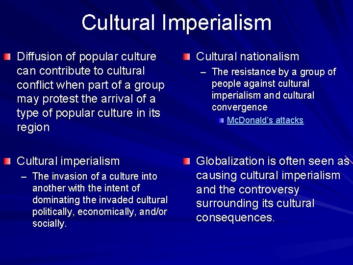 Cultural Imperialism Diffusion of popular culture can contribute to cultural conflict when part of