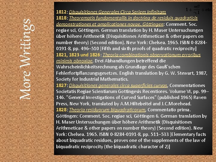 More Writings 1812: Disquisitiones Generales Circa Seriem Infinitam 1818: Theorematis fundamentallis in doctrina de