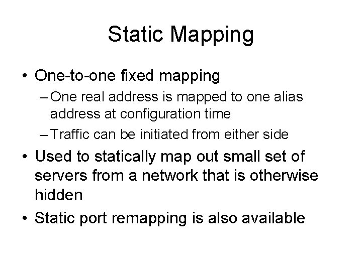Static Mapping • One-to-one fixed mapping – One real address is mapped to one