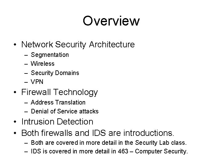 Overview • Network Security Architecture – – Segmentation Wireless Security Domains VPN • Firewall