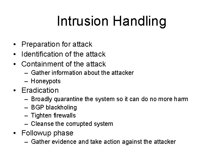 Intrusion Handling • Preparation for attack • Identification of the attack • Containment of