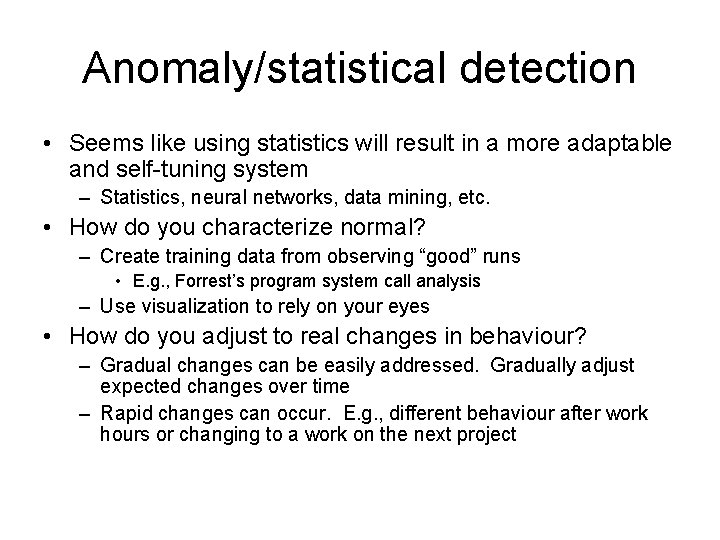 Anomaly/statistical detection • Seems like using statistics will result in a more adaptable and