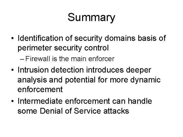 Summary • Identification of security domains basis of perimeter security control – Firewall is