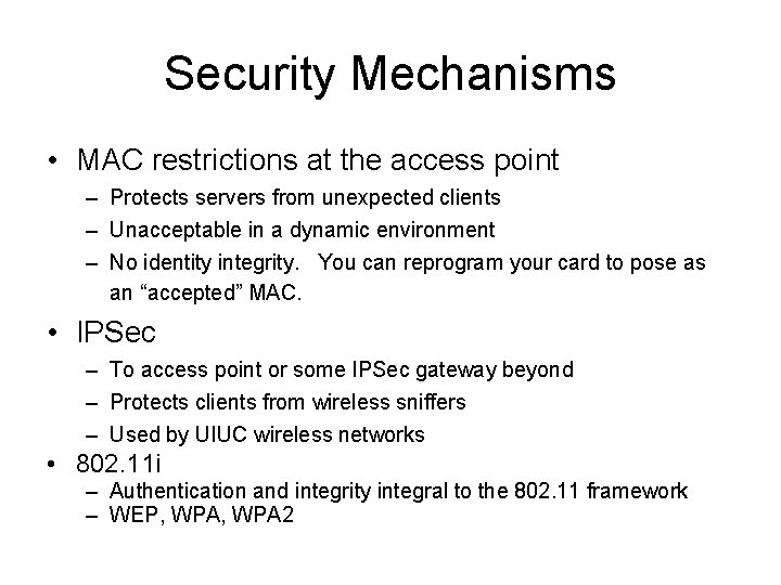 Security Mechanisms • MAC restrictions at the access point – Protects servers from unexpected