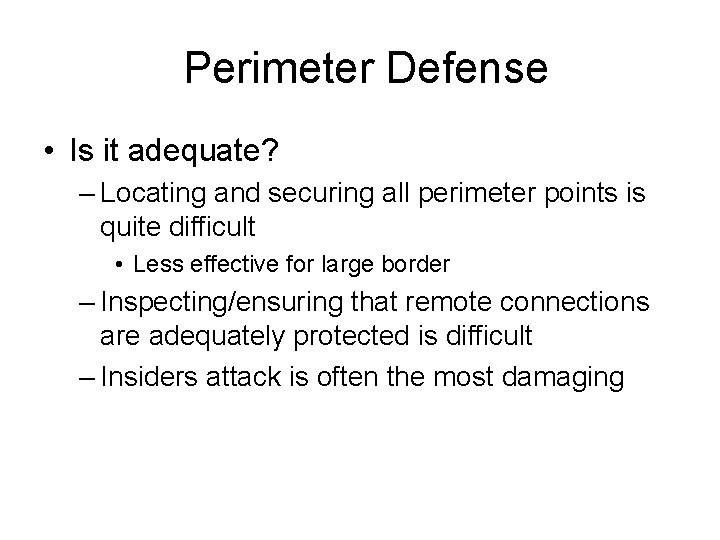Perimeter Defense • Is it adequate? – Locating and securing all perimeter points is
