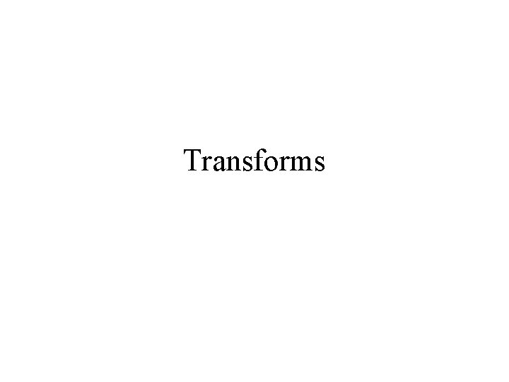 Transforms 