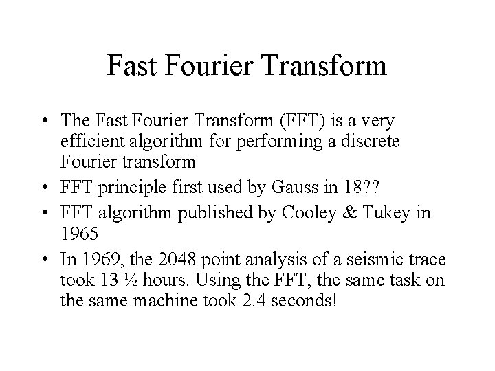 Fast Fourier Transform • The Fast Fourier Transform (FFT) is a very efficient algorithm