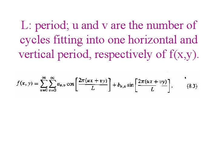 L: period; u and v are the number of cycles fitting into one horizontal