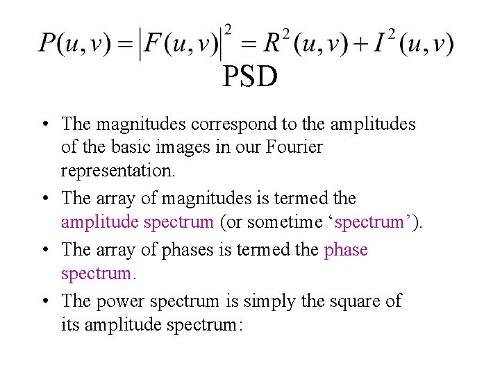 PSD • The magnitudes correspond to the amplitudes of the basic images in our