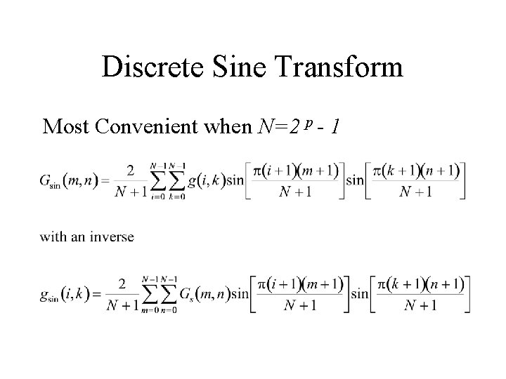 Discrete Sine Transform Most Convenient when N=2 p - 1 