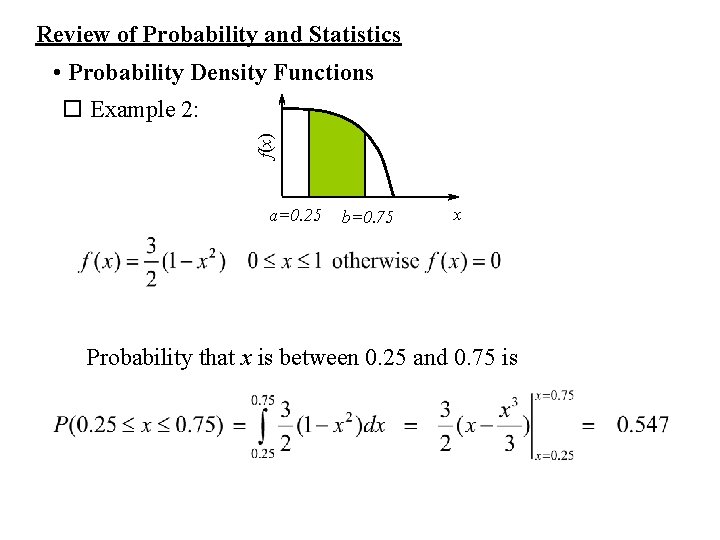 Review of Probability and Statistics f(x) • Probability Density Functions o Example 2: a=0.