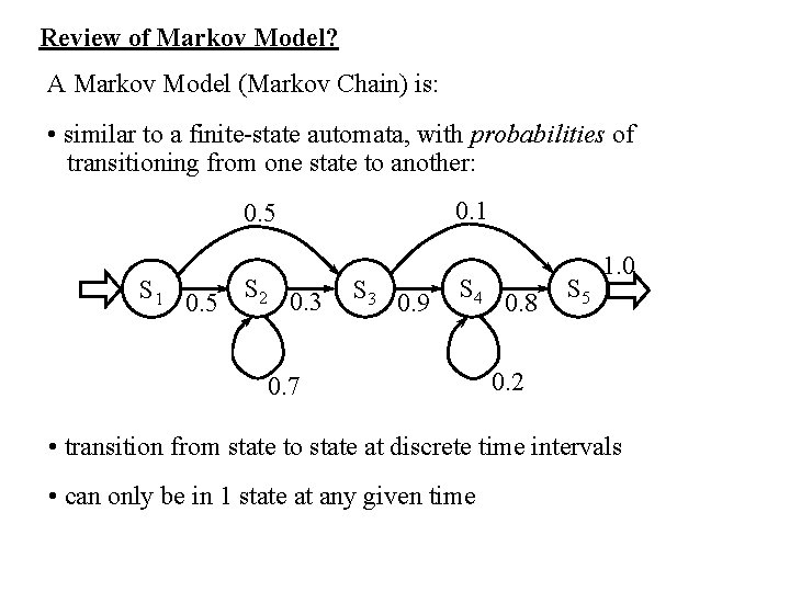 Review of Markov Model? A Markov Model (Markov Chain) is: • similar to a