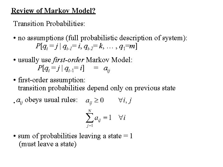 Review of Markov Model? Transition Probabilities: • no assumptions (full probabilistic description of system):