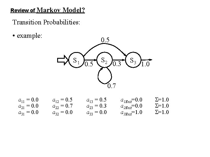 Review of Markov Model? Transition Probabilities: • example: 0. 5 S 1 0. 5