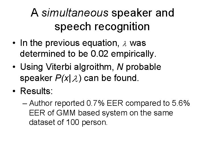 A simultaneous speaker and speech recognition • In the previous equation, was determined to