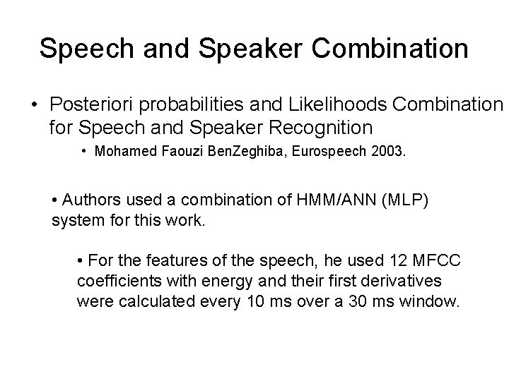 Speech and Speaker Combination • Posteriori probabilities and Likelihoods Combination for Speech and Speaker