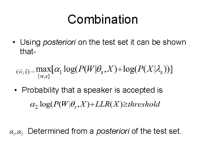 Combination • Using posteriori on the test set it can be shown that- •