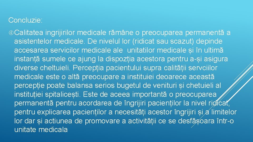 Concluzie: Calitatea ingrijirilor medicale rămâne o preocuparea permanentă a asistentelor medicale. De nivelul lor