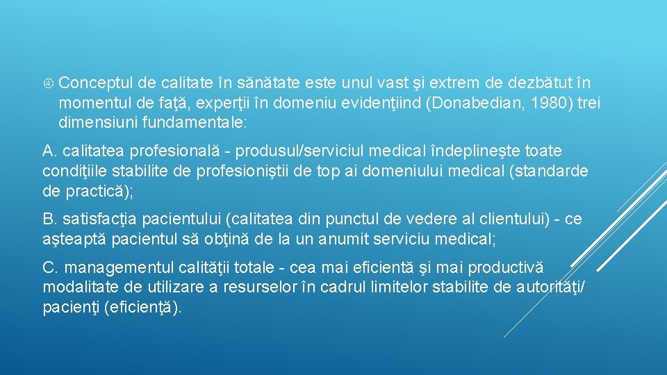  Conceptul de calitate în sănătate este unul vast şi extrem de dezbătut în
