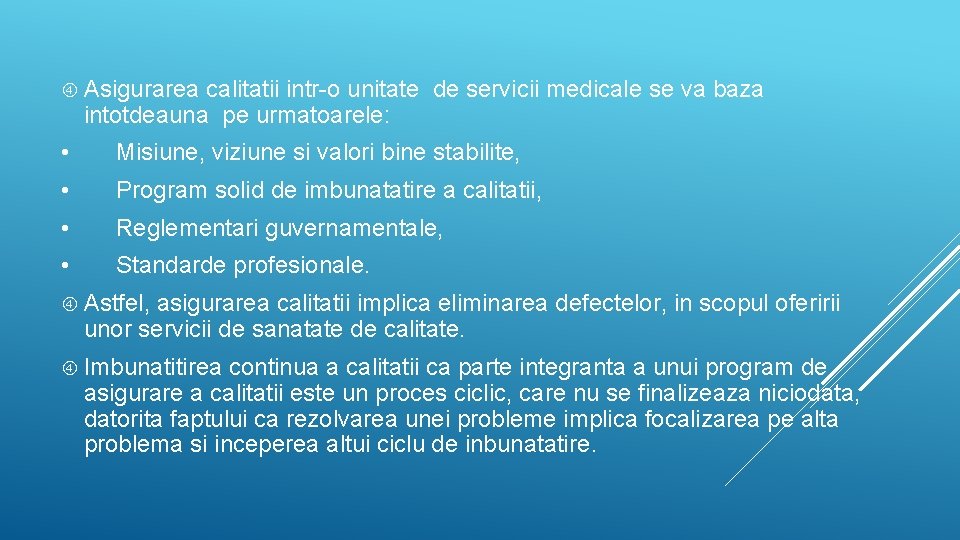  Asigurarea calitatii intr-o unitate de servicii medicale se va baza intotdeauna pe urmatoarele:
