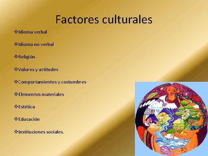 Factores culturales v. Idioma verbal v. Idioma no verbal v. Religión v. Valores y