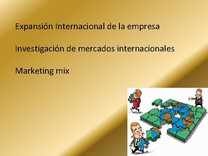 Expansión Internacional de la empresa Investigación de mercados internacionales Marketing mix 