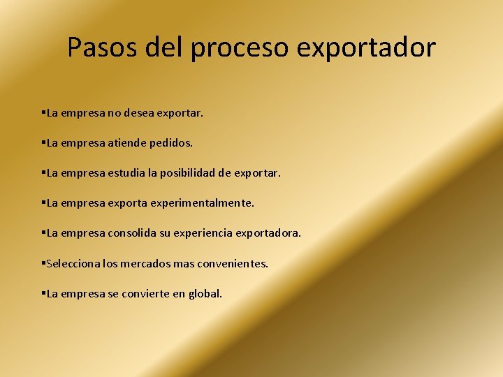 Pasos del proceso exportador La empresa no desea exportar. La empresa atiende pedidos. La