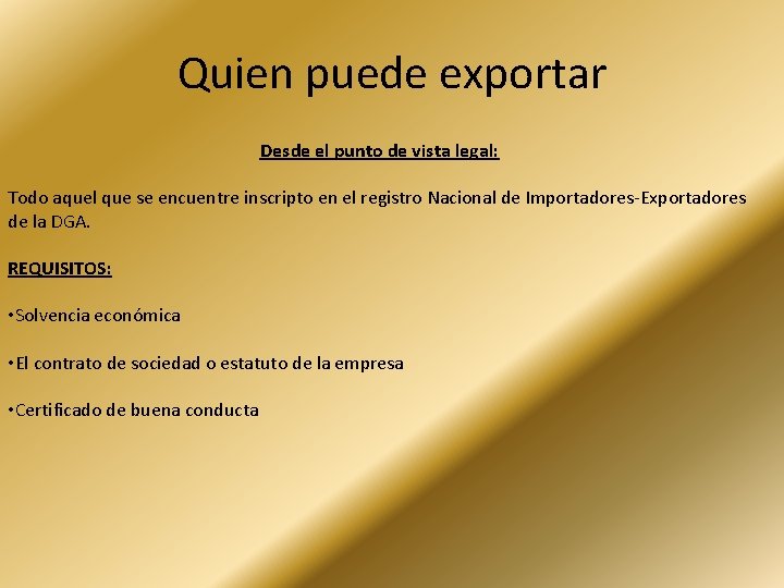 Quien puede exportar Desde el punto de vista legal: Todo aquel que se encuentre