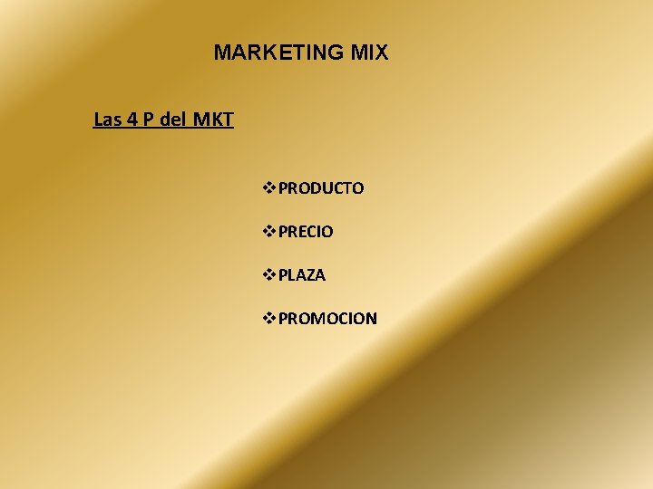 MARKETING MIX Las 4 P del MKT v. PRODUCTO v. PRECIO v. PLAZA v.