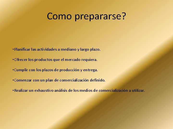 Como prepararse? • Planificar las actividades a mediano y largo plazo. • Ofrecer los