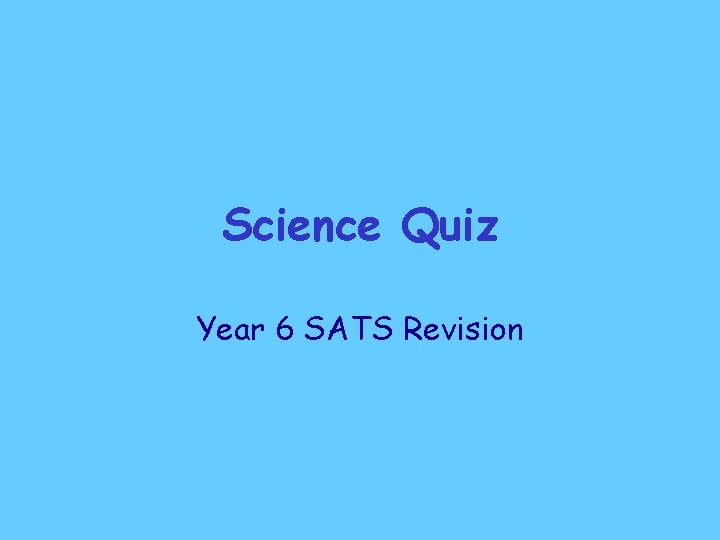 Science Quiz Year 6 SATS Revision 