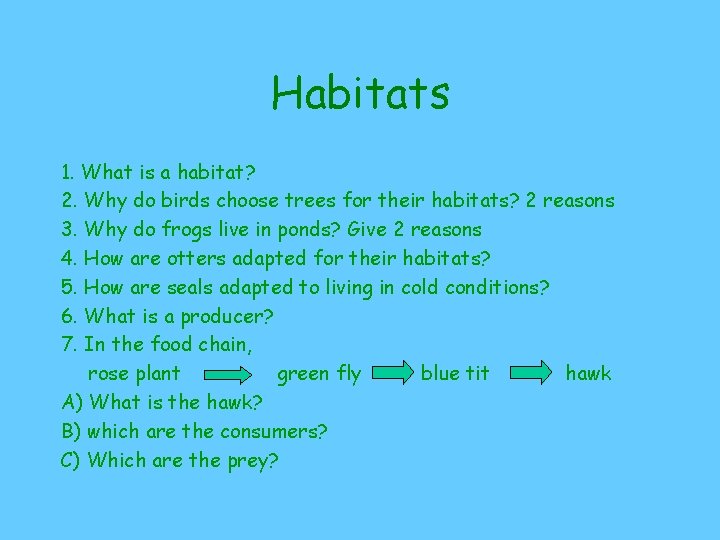 Habitats 1. What is a habitat? 2. Why do birds choose trees for their