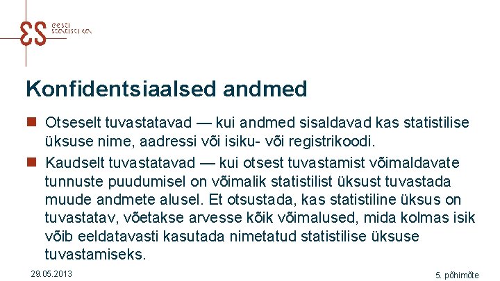 Konfidentsiaalsed andmed n Otseselt tuvastatavad — kui andmed sisaldavad kas statistilise üksuse nime, aadressi