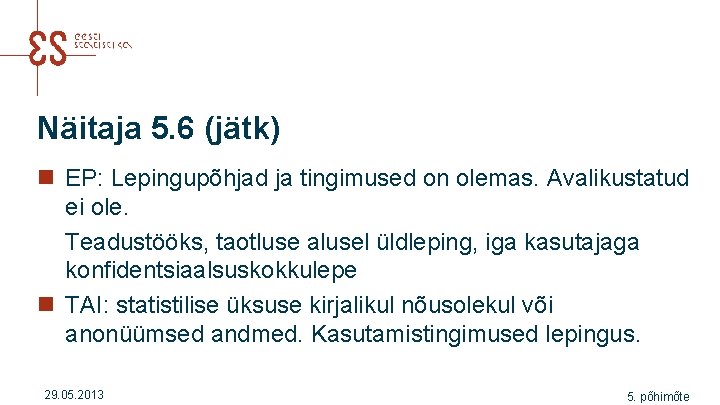 Näitaja 5. 6 (jätk) n EP: Lepingupõhjad ja tingimused on olemas. Avalikustatud ei ole.