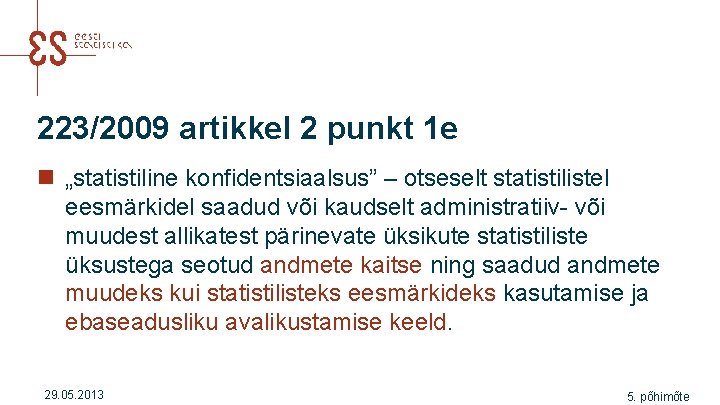 223/2009 artikkel 2 punkt 1 e n „statistiline konfidentsiaalsus” – otseselt statistilistel eesmärkidel saadud