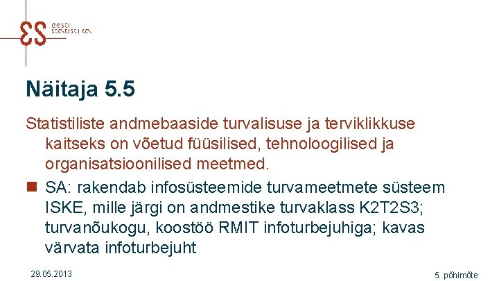 Näitaja 5. 5 Statistiliste andmebaaside turvalisuse ja terviklikkuse kaitseks on võetud füüsilised, tehnoloogilised ja