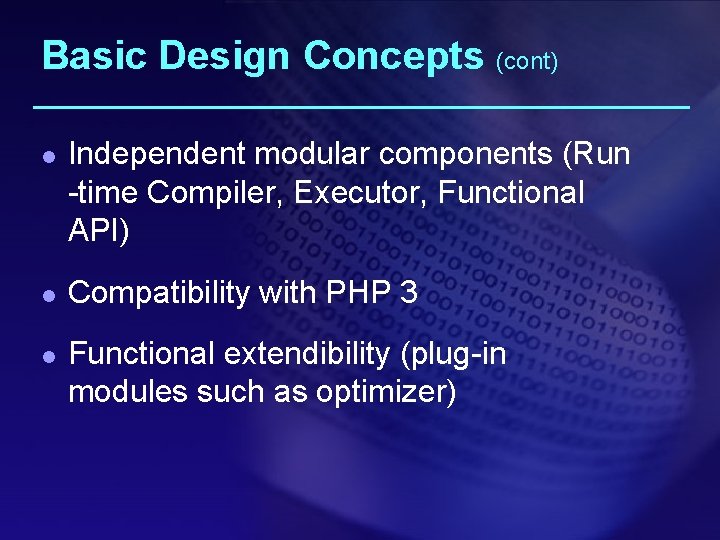 Basic Design Concepts (cont) l l l Independent modular components (Run -time Compiler, Executor,