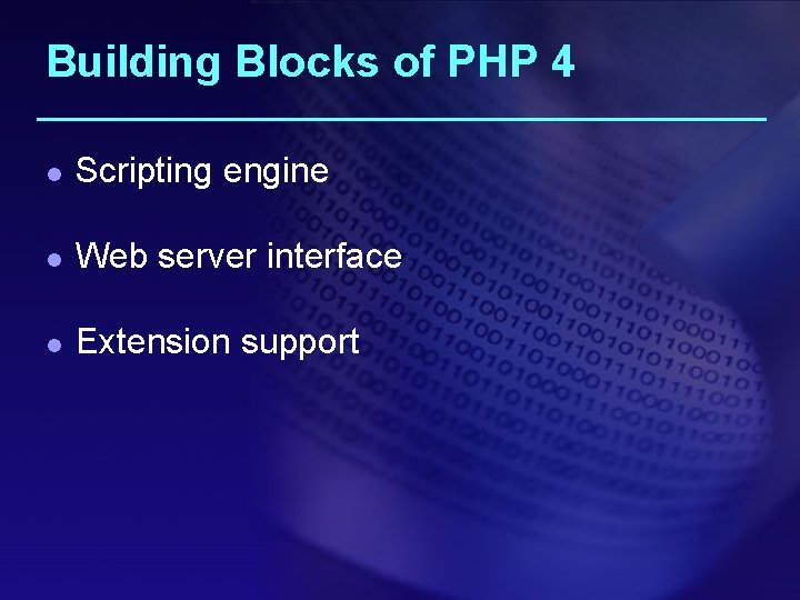 Building Blocks of PHP 4 l Scripting engine l Web server interface l Extension